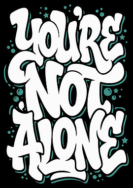 You're Not Alone Text Art