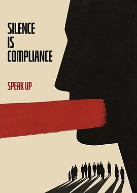 Silence is Compliance Speak Up Poster