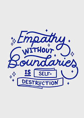 Empathy without boundaries is self-destruction
