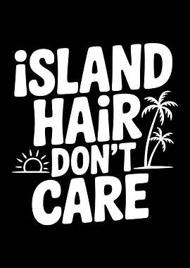 Island Hair Don't Care