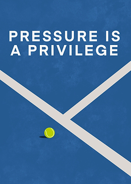 Pressure is a Privilege Tennis Poster