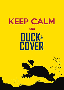 Keep Calm and Duck & Cover
