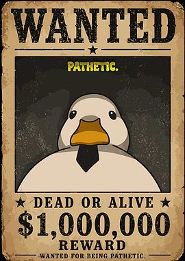Wanted Poster for a Pathetic Duck