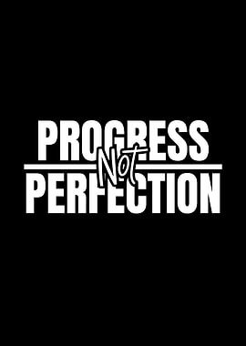 Progress Not Perfection