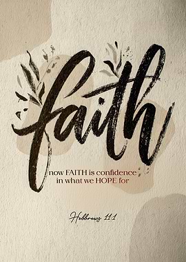 Faith is Confidence in What We Hope For