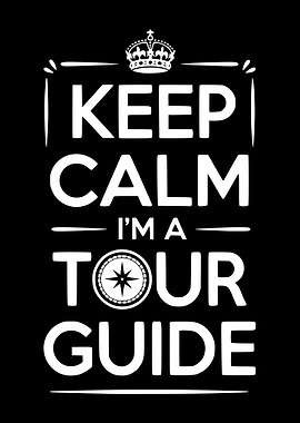 Keep Calm I'm a Tour Guide