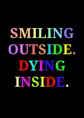 Smiling Outside, Dying Inside Text Art