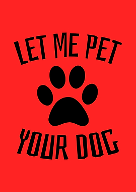 Let Me Pet Your Dog