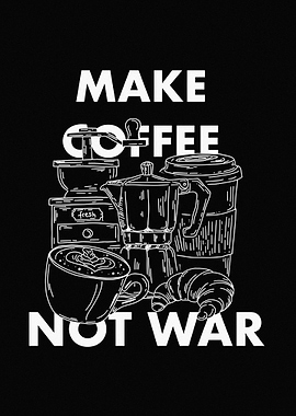 Make Coffee Not War