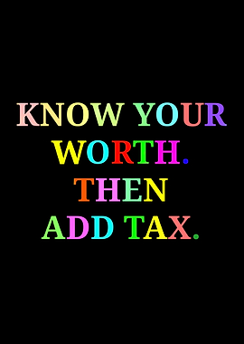 Know Your Worth Then Add Tax