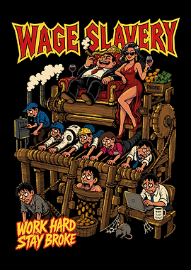 Wage Slavery Work Hard Stay Broke