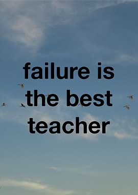 Failure is the best teacher quote