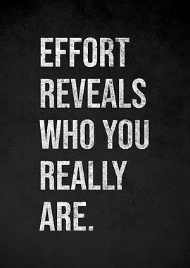 Effort Reveals Who You Really Are quote