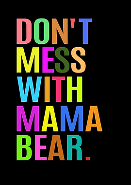 Don't Mess With Mama Bear Text Art