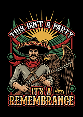 This Isn’t a Party It’s a Remembrance – Mexican Revolutionary Eagle Artwork
