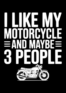 I Like My Motorcycle and Maybe 3 People