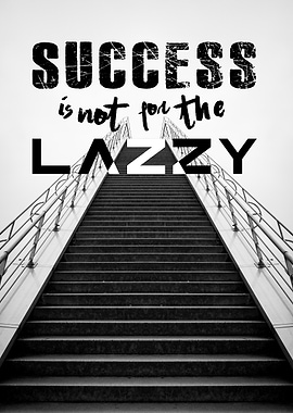 Success is not for the lazy
