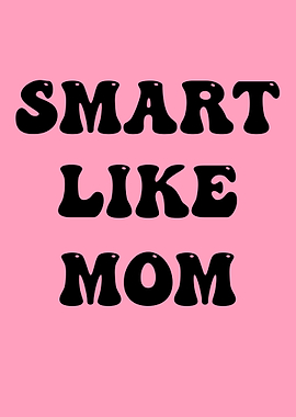 Smart Like Mom Text Art