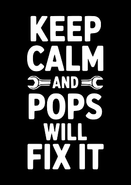 Keep Calm Pops Will Fix It