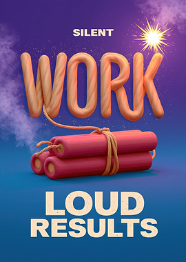 Silent Work Loud Results