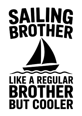 Sailing Brother But Cooler Text Art
