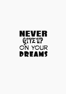 Never Give Up On Your Dreams Text Art