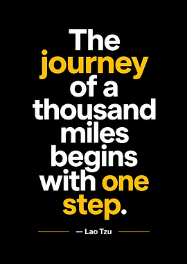 The journey of a thousand miles begins with one step