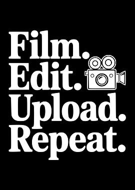 Film. Edit. Upload. Repeat. Text Art