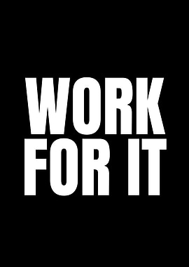 Work For It Motivational Text
