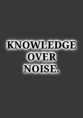 Knowledge Over Noise Text Art