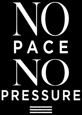 No Pace No Pressure Text Art