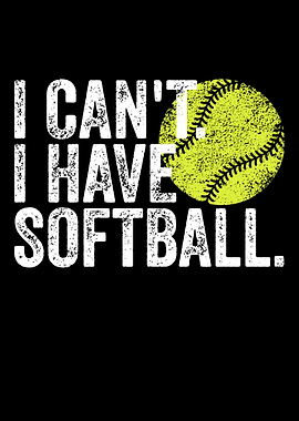I Can't I Have Softball Text Art