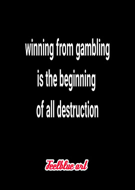 Winning from gambling is destruction text art