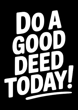 Do A Good Deed Today Text Art