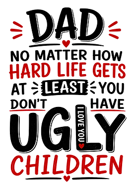 Dad, You Don't Have Ugly Children