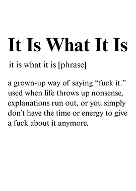 It Is What It Is Motivational Inspirational Definition