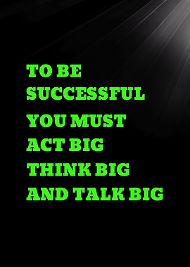 TO BE SUCCESSFUL YOU MUST ACT BIG THINK - Inspirational Quote