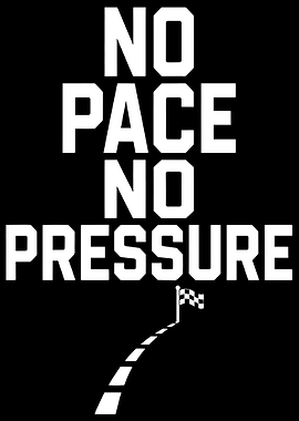 No Pace No Pressure Text Art