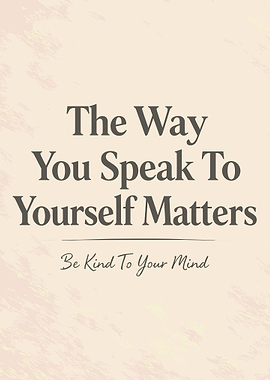 The Way You Speak To Yourself Matters Poster, Be Kind To Your Mind Wall Art