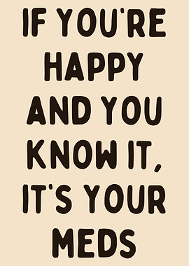 If You’re Happy And You Know It Poster, Funny Mental Health Humor Wall Art Print