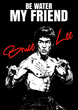 Bruce Lee Be Water My Friend Poster