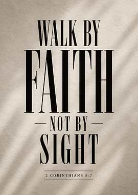 Walk by Faith Not by Sight Bible Verse