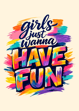 Girls Just Wanna Have Fun Text Art