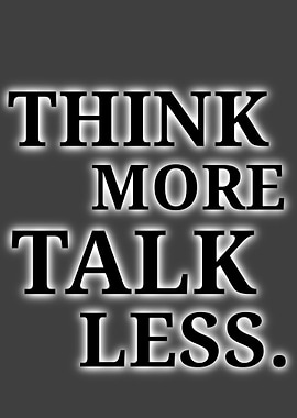 Think More Talk Less quote