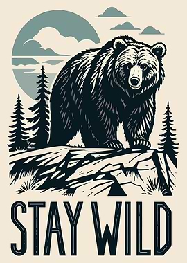 Stay Wild Bear Poster, Nature Wildlife Wall Art, Forest Mountain Graphic Print
