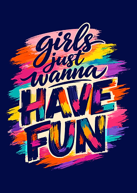 Girls Just Wanna Have Fun Poster, Colorful Typography Wall Art, Fun Quote Print