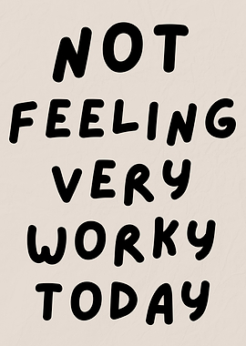 Not Feeling Very Worky Today, Office Humor Quote