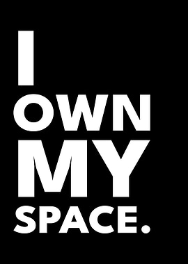 I Own My Space Text Art