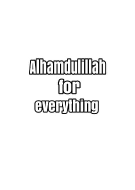 Alhamdulillah for everything text art