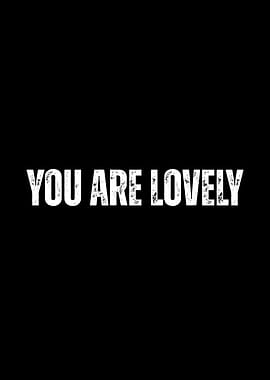 You Are Lovely